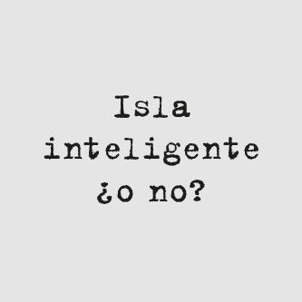 Isla inteligente, ¿o no?
