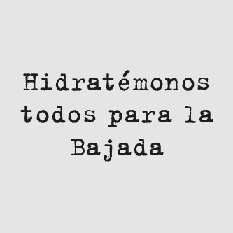 Hidratémonos todos para la Bajada