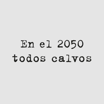 En el 2050 todos calvos